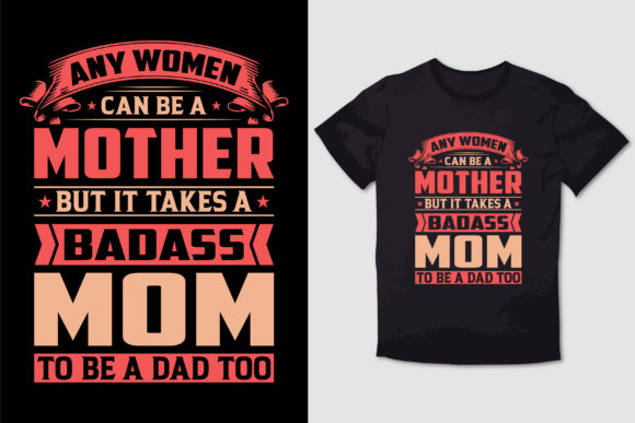ANY WOMEN CAN BE a MOTHER T Shirt: Graphics for T-Shirt Designs