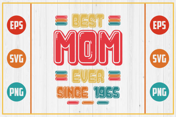 Best Mom Ever Since 1965 Graphics & Crafts