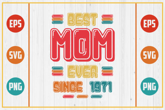 Best Mom Ever Since 1971 Graphics & Crafts
