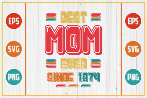 Best Mom Ever Since 1974 Graphics and Crafts