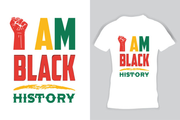 Black History Month I Am Black Tee: Graphics & Print Templates