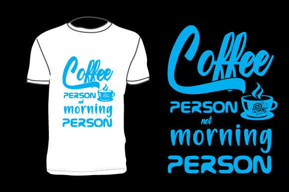 Coffee Person Not Morning Person: Graphics for Print Templates