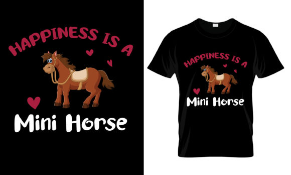 Happiness is a Mini Horse T-Shirt: Graphics & Print Templates