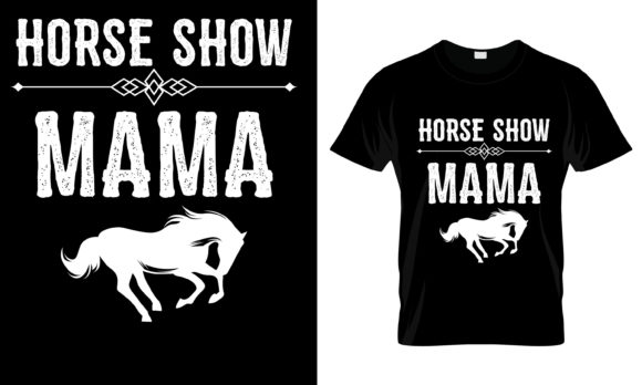 Horse Show Mama T-Shirt: Graphics for Print Templates