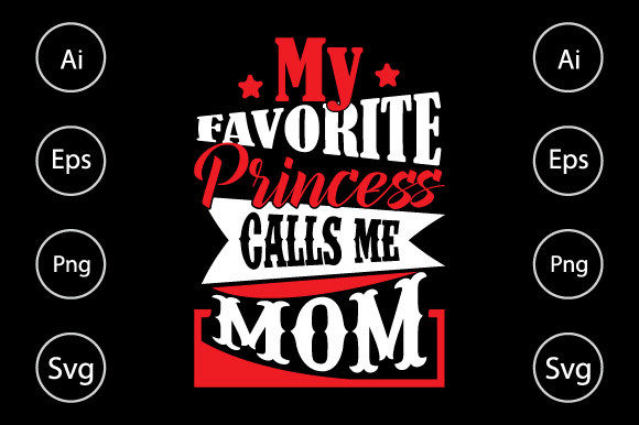 My Favorite Princess Calls Me Mom Shirt Graphics & Crafts